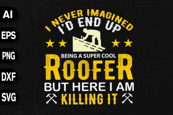 Being a Super Cool Roofer Graphics & T-Shirt Designs