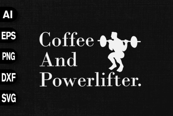 Coffee Powerlifter Graphics for T-Shirt Designs