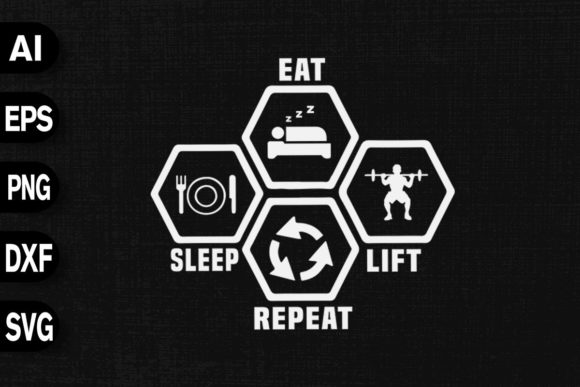 Eat Sleep Lift Repeat: Graphics for T-Shirt Designs