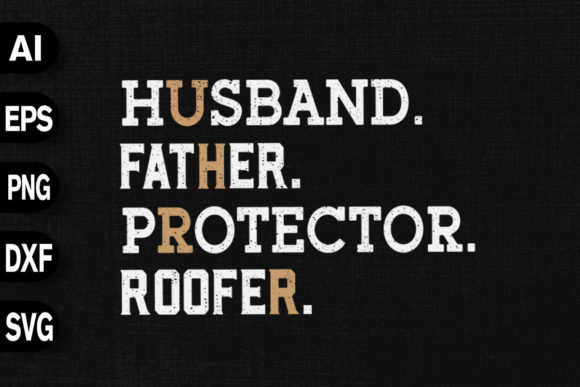 Husband Father Protector Roofer Graphics for T-Shirt Designs