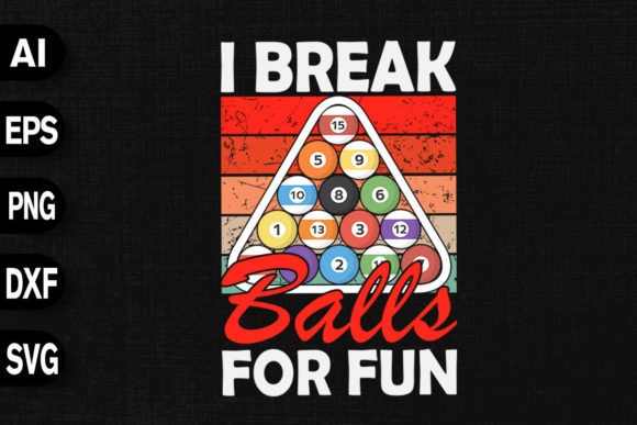 I Break Balls for Fun: Graphics & T-Shirt Designs