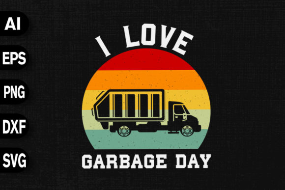 I Love Garbage Day: Graphics & T-Shirt Designs