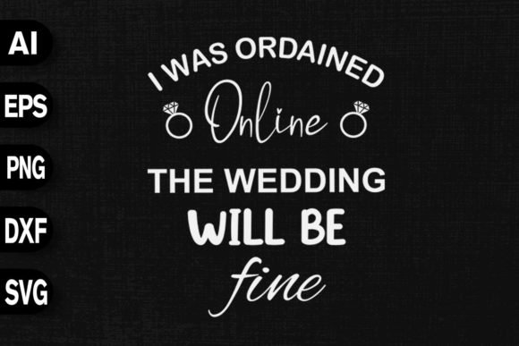 I Was Ordained Online: Wedding Graphics & T-Shirt Designs