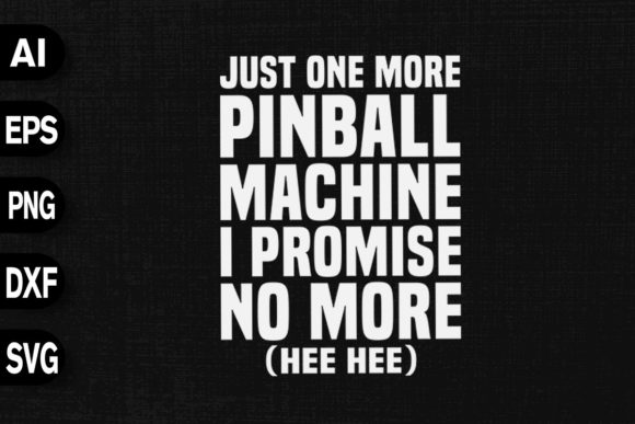 Just One More Pinball Machine: Graphics & T-Shirt Designs