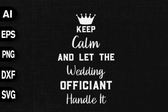Keep Calm Officiant Graphics for T-Shirt Designs