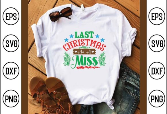 Last Christmas As a Miss: Graphics & T-Shirt Designs