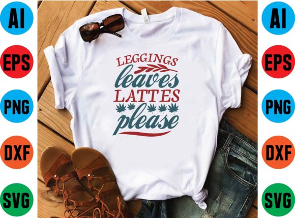 Leggings Leaves Lattes Graphics for T-Shirt Designs