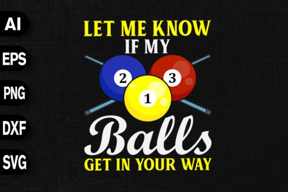 Let Me Know if My Balls Get in Your Way Graphics