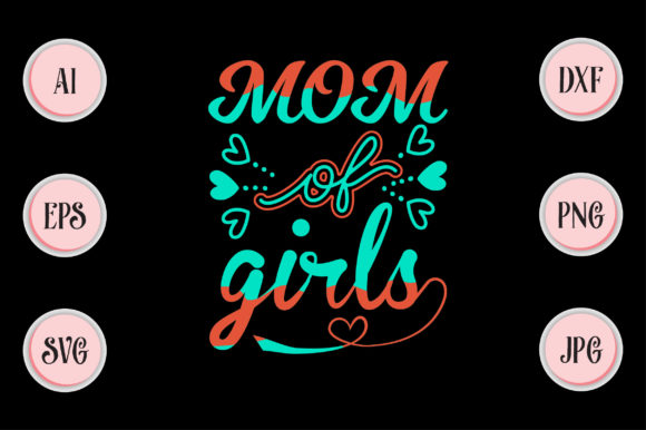 Mom of Girls Typography Graphics & T-Shirt Designs