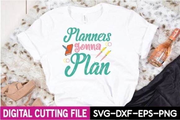 Planners Gonna Plan SVG: Graphics & T-Shirt Designs