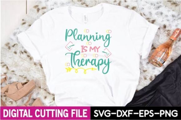 Planning is My Therapy SVG: Graphics & T-Shirt Designs