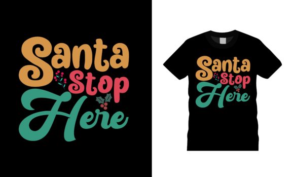 Santa Stop Here Graphics: T-Shirt Designs Review
