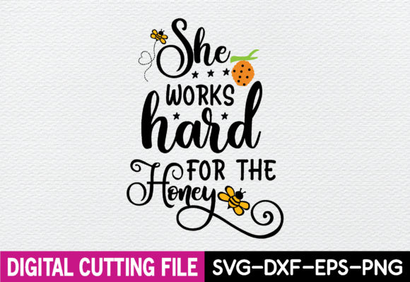 She Works Hard for the Honey SVG: Graphics & T-Shirt Designs
