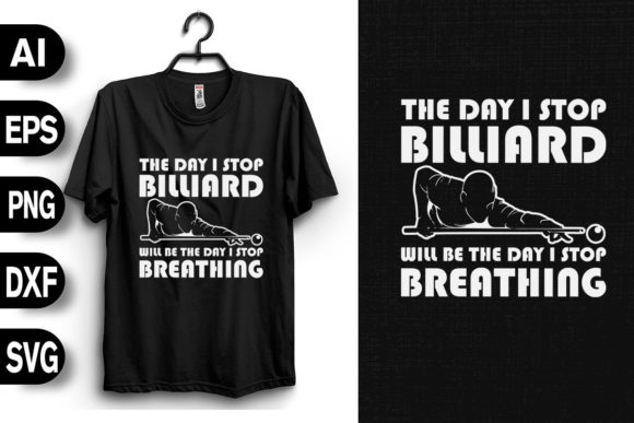 The Day I Stop Billiard Graphics for T-Shirt Designs