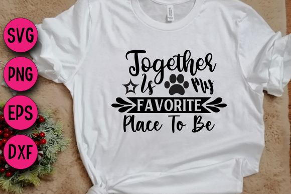 Together is My Favorite Place to Be Graphics & T-Shirt Designs